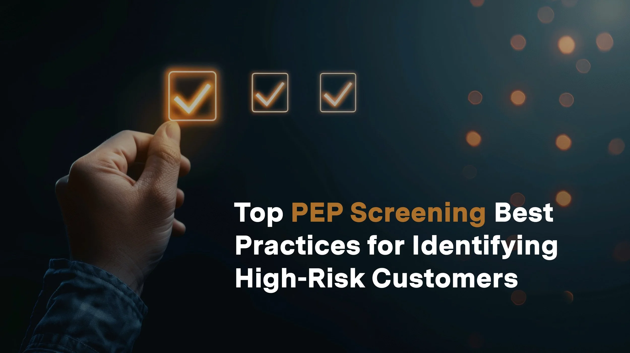 Top PEP Screening Best Practices for Identifying High-Risk Customers