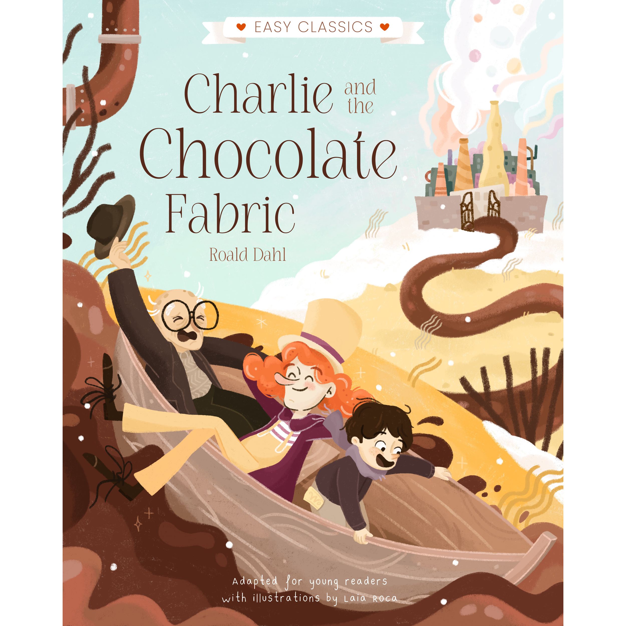 Portada del libro "Charlie and the Chocolate Fabric" de Roald Dahl, ilustraciones por Laia Roca, con personajes en un barco en un río de chocolate que pasa por una fábrica de chocolate en el fondo.