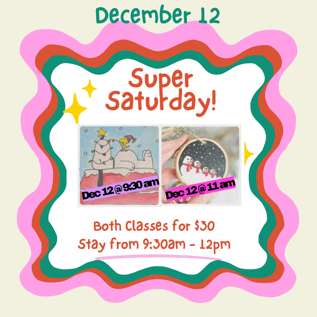 Super Saturday, December 12th, 9:30am - 12:00pm