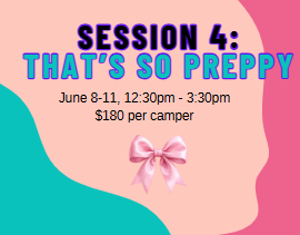 Session 4: That's So Preppy, June 8-11, 12:30pm - 3:30pm