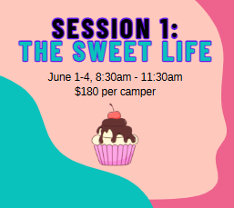 Session 1 : The Sweet Life, June 1-4, 8:30am - 11:30am