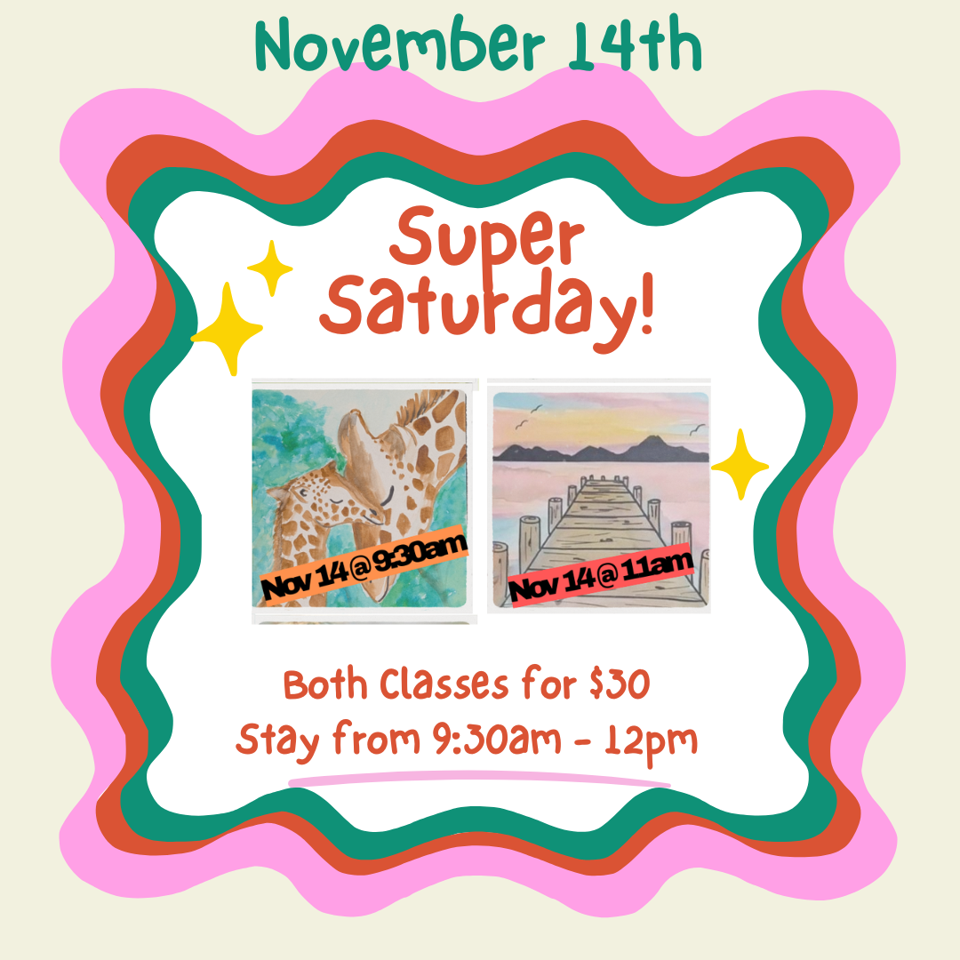 Super Saturday, November 14th, 9:30am - 12:00 pm