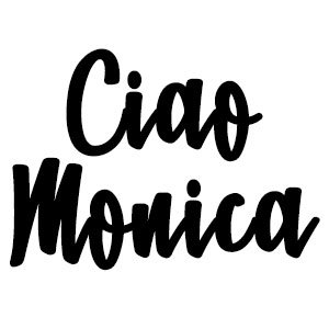 Ciao Monica 