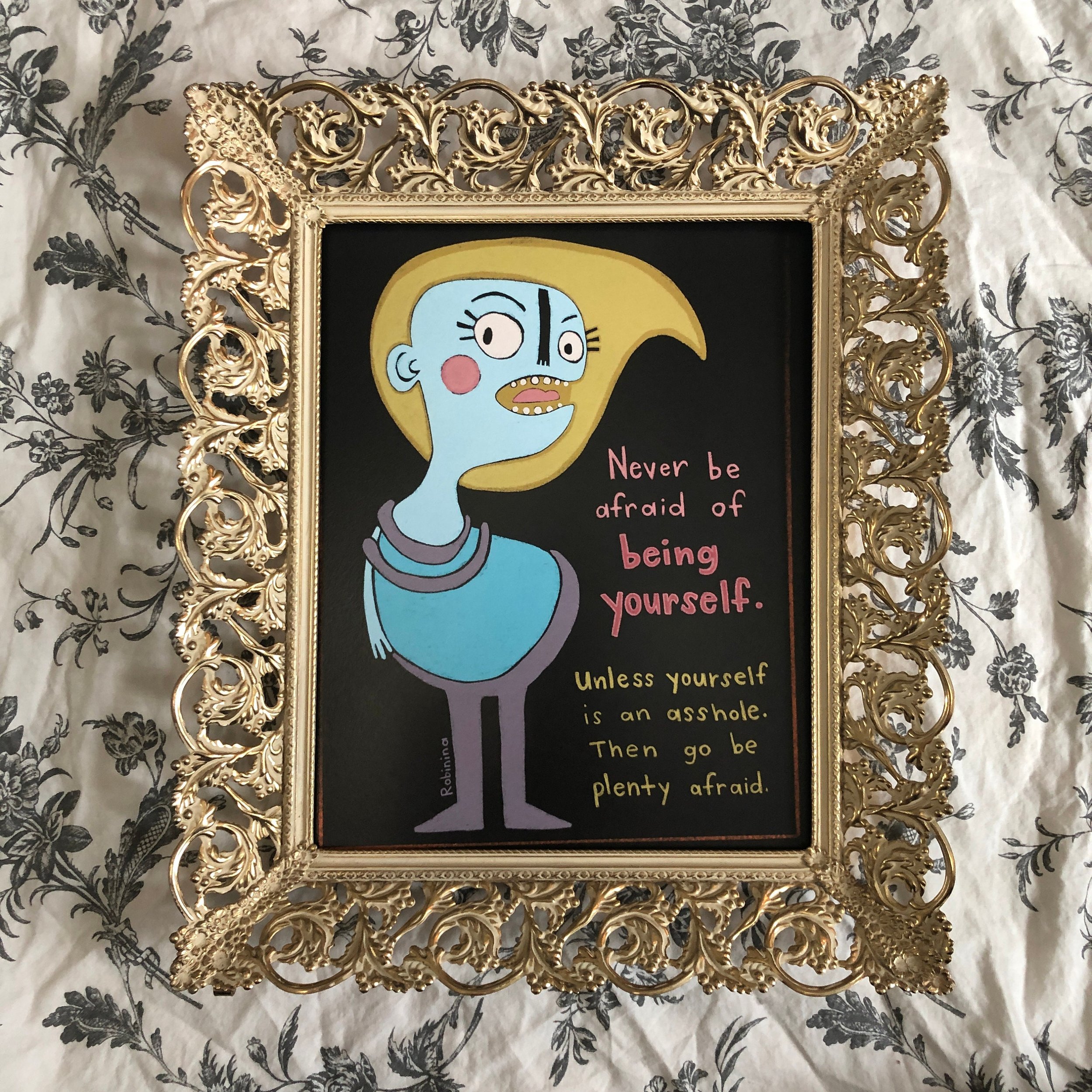 Be yourself unless you're an asshole - Robinina