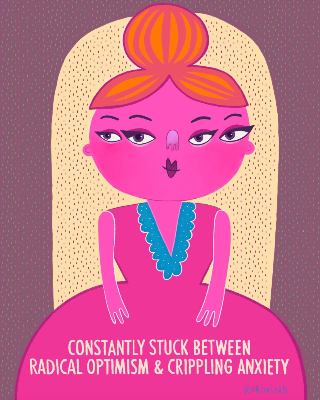 Radical optimism and crippling anxiety - Robinina