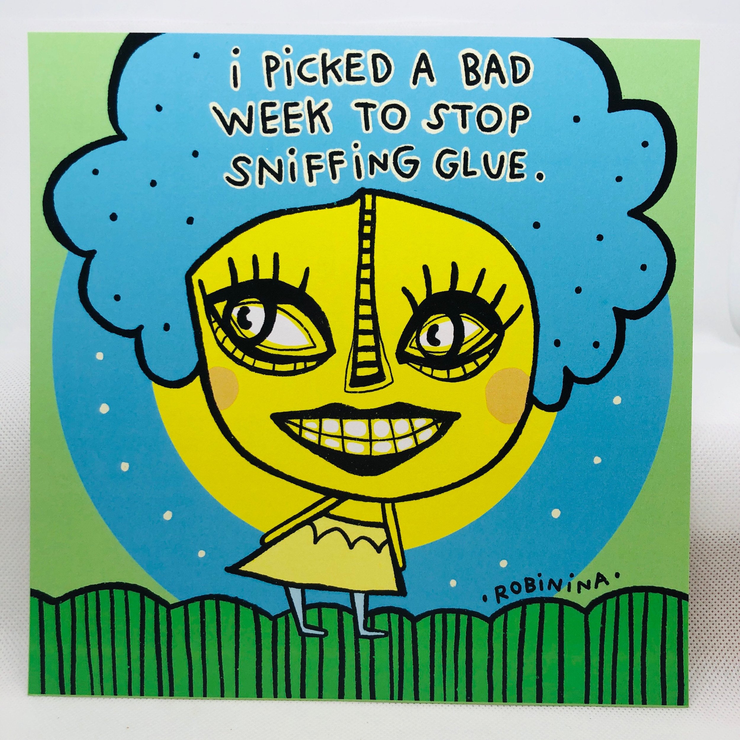 I picked a bad week to stop sniffing glue - Robinina