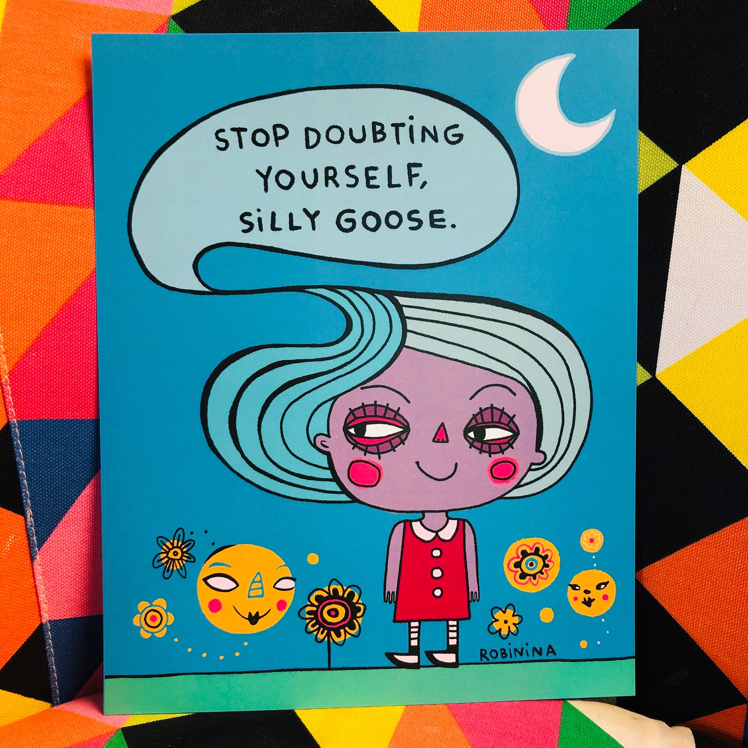 Stop doubting yourself, silly goose - Robinina