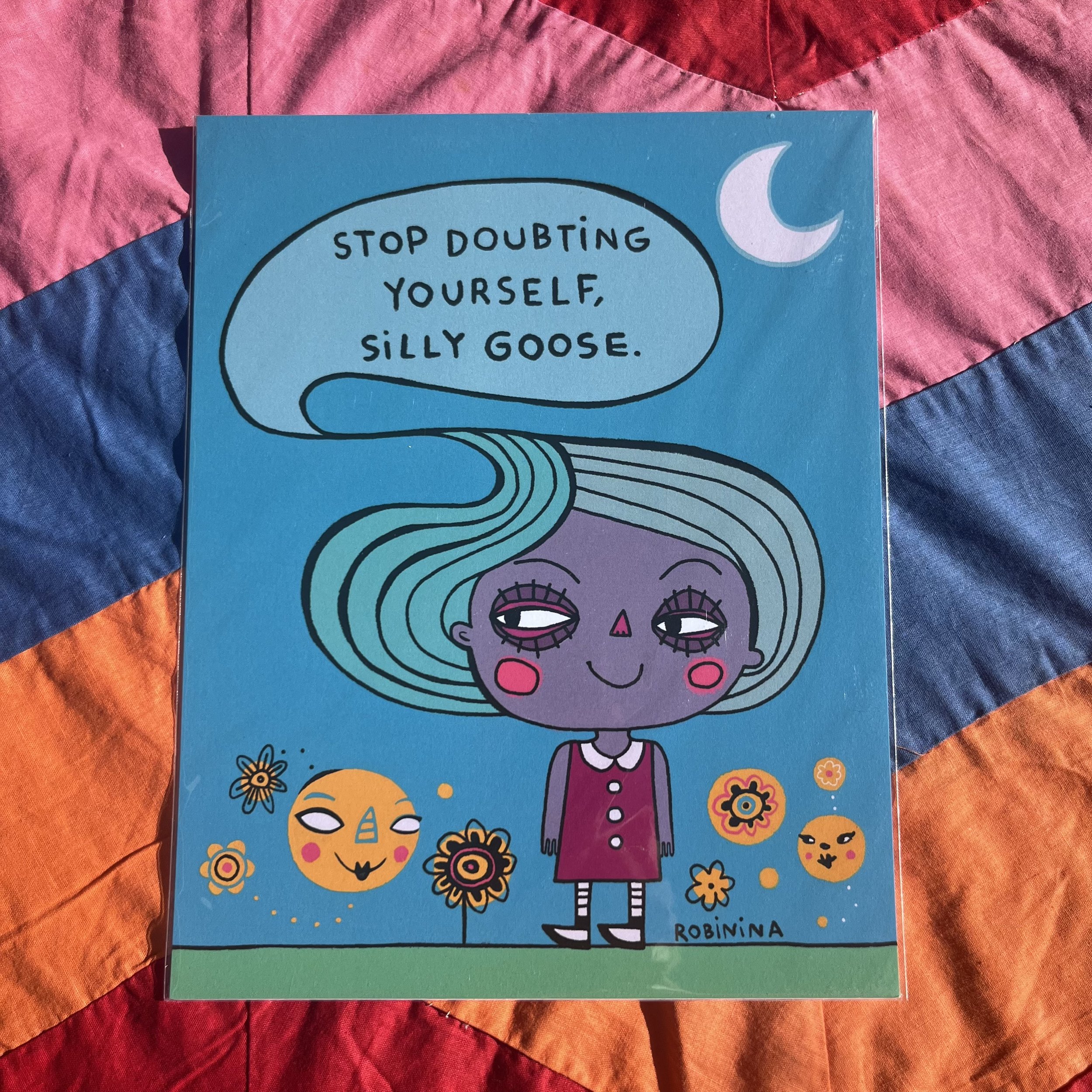 Stop doubting yourself, silly goose - Robinina