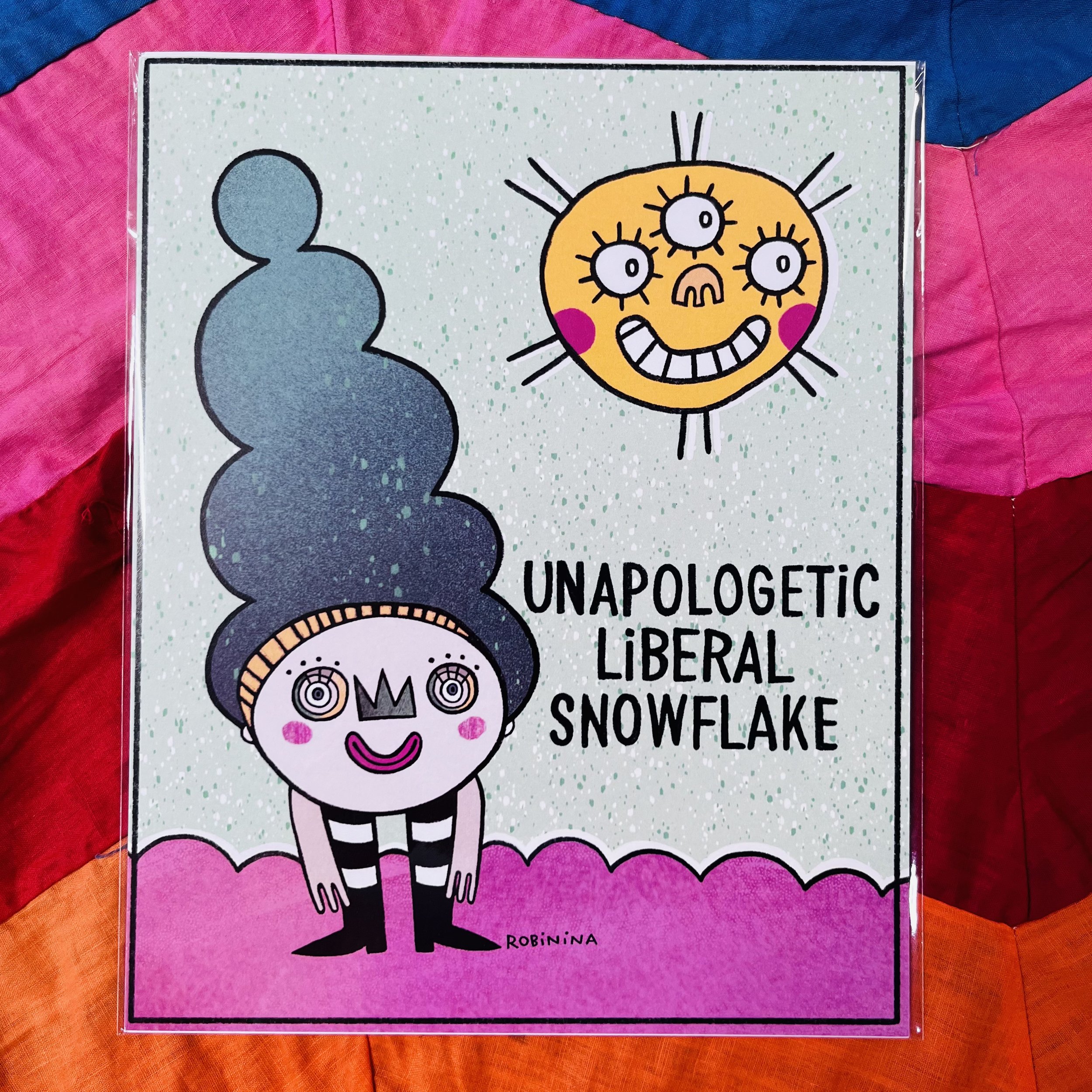 Unapologetis Liberal Snowflake - Robinina