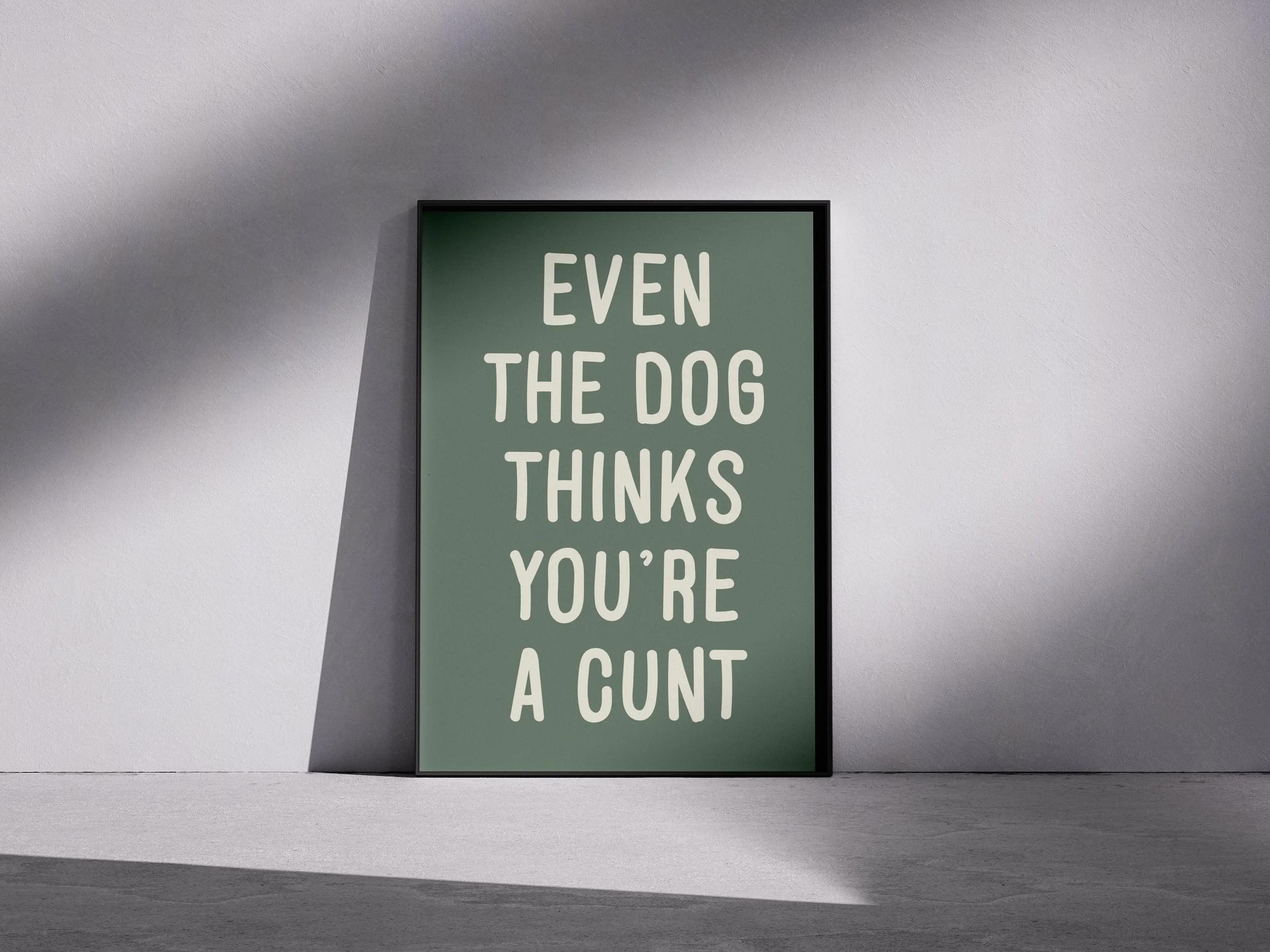 Dog Thinks You're a Cunt Green.jpeg