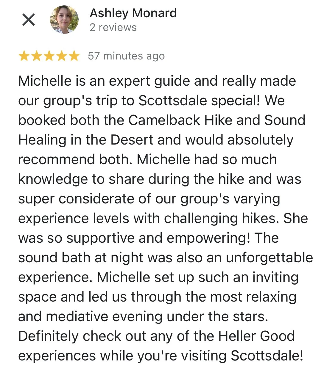 Sound Meditation under the Stars with Heller Good. Michele is an expert guide and really made our group trip to Scottsdale special! We booked both the Camelback Hike and sound healing in the desert and would absolutely recommend both. Michelle had so
