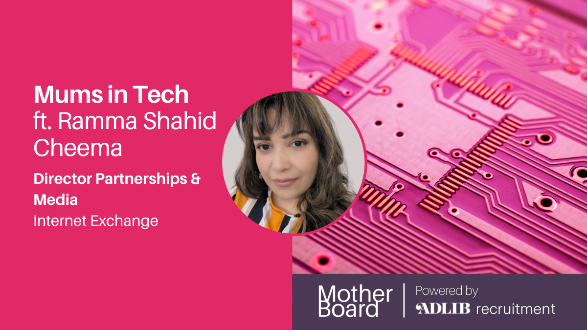 Mums in Tech ft. Ramma Shahid Cheema