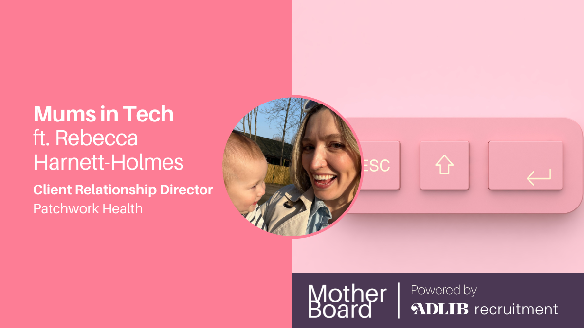 Mums in Tech ft. Rebecca Harnett-Holmes