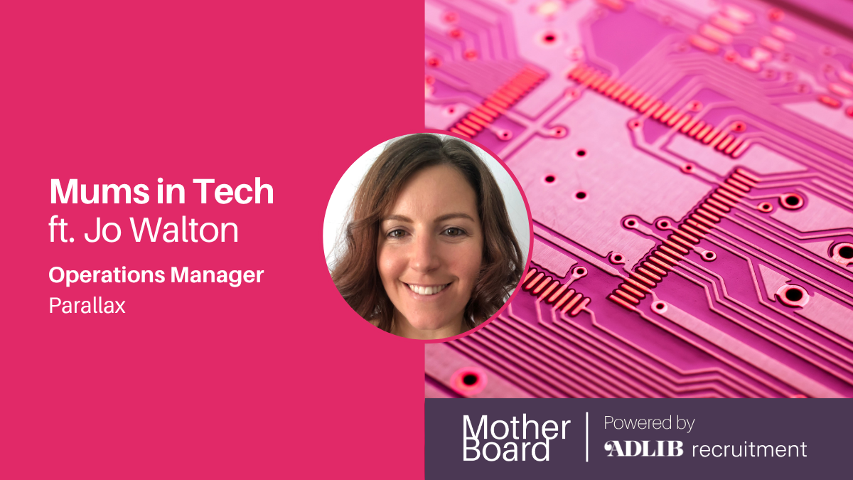 Mums in Tech ft. Jo Walton