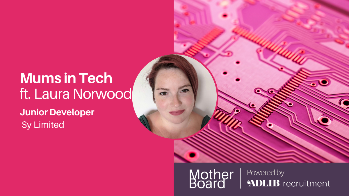 Mums in Tech ft. Laura Norwood