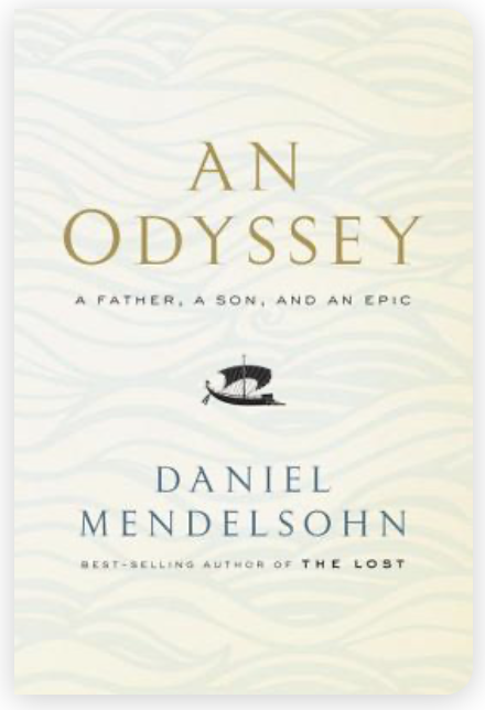 An Odyssey A Father, A Son and an Epic by Daniel Mendelsohn