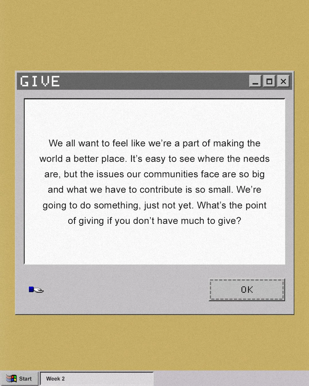 Computer window titled 'GIVE' displaying a message about community effort and contribution, with a gray background and a start menu labeled 'Week 2' at the bottom.