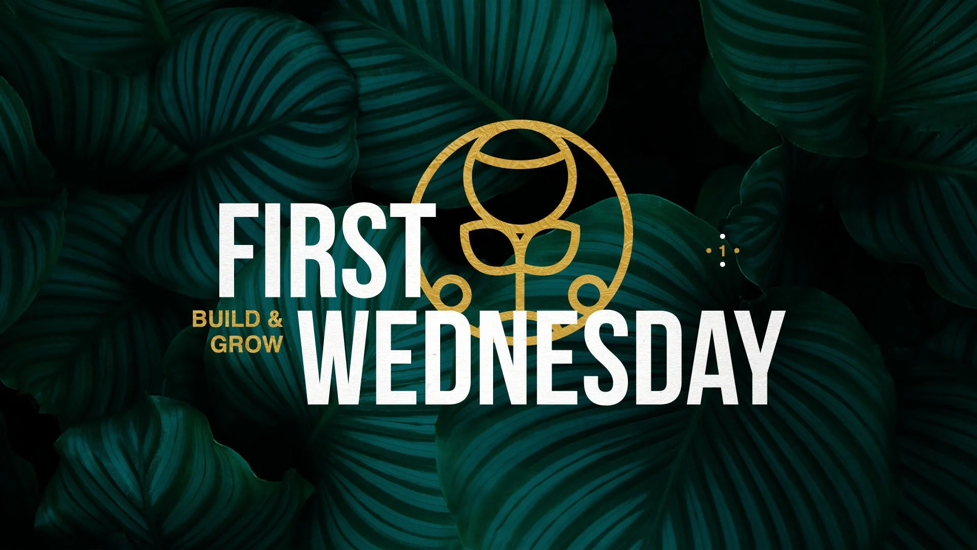Green tropical leaves with gold and white text overlay reading "First Wednesday Build & Grow" and a gold circle logo.