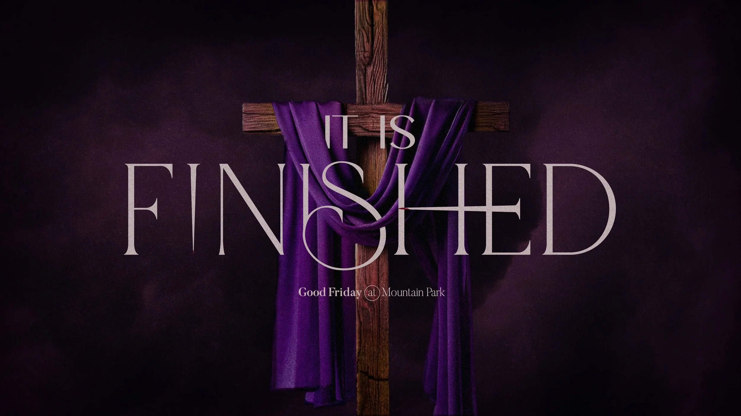 A wooden cross with purple cloth draped over it, with the words 'It is finished' and 'Good Friday at Mountain Park' overlaid on a dark background.
