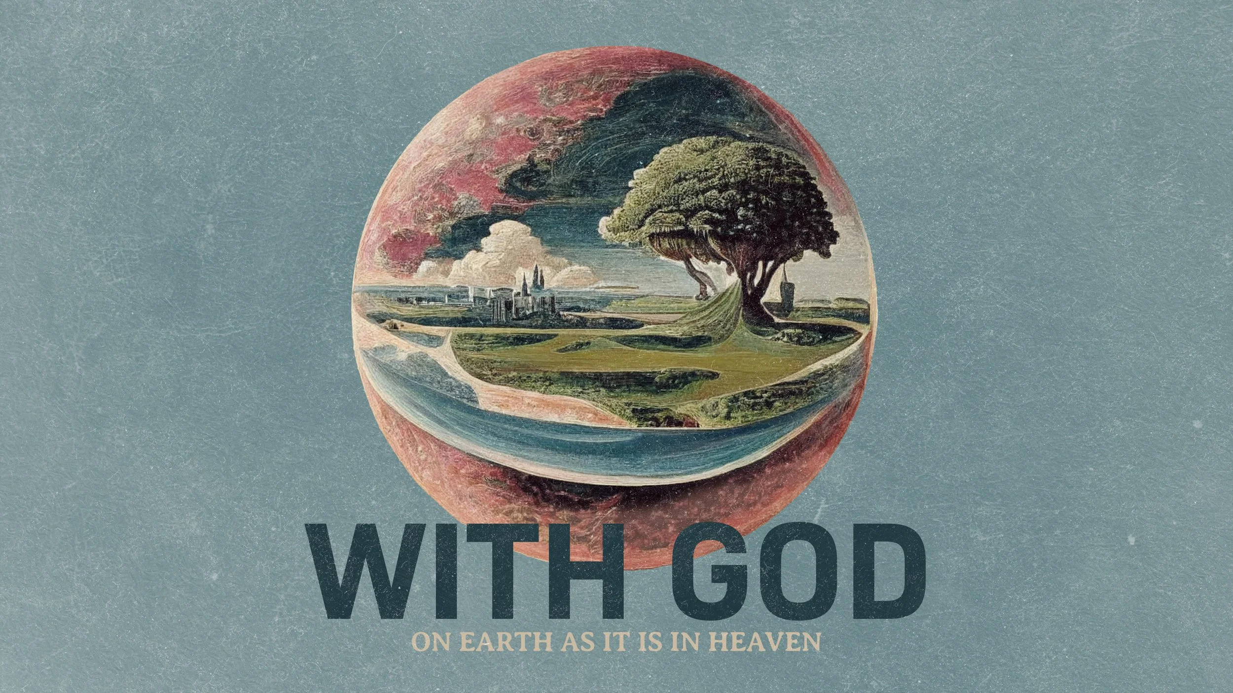 A circular illustration of a landscape featuring a large tree, a river, green fields, a city skyline, and a sky with dark clouds and a sunset, with the text 'With God' and 'On Earth as it is in Heaven' underneath.