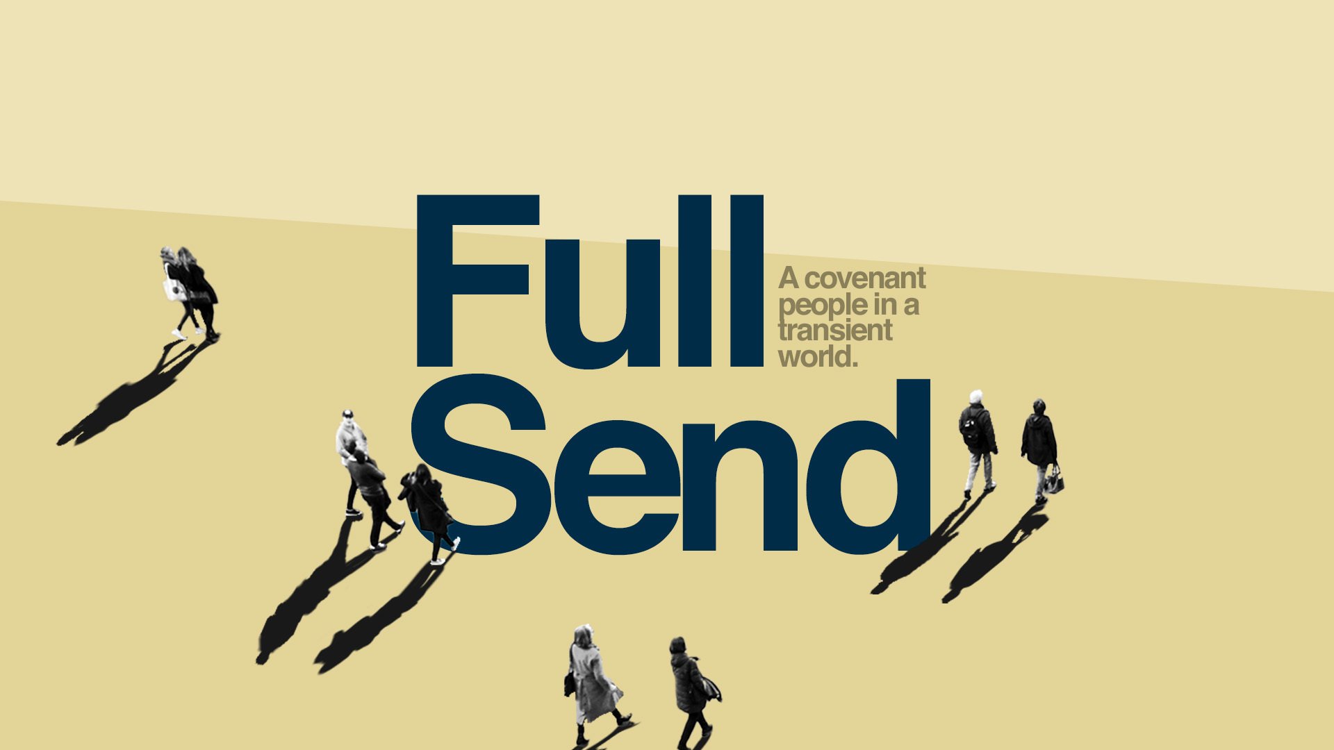 Graphic with large text saying 'Full Send' and a subtitle 'A covenant people in a transient world.' with several people walking, casting shadows on a two-tone background.