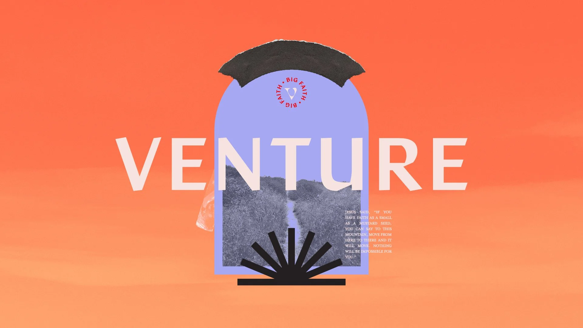 An inspirational graphic with large white text spelling 'VENTURE' over a mountain landscape. The background transitions from orange to pink, with a blue arch framing the scene. There is a small circular logo with the words 'BIG FAITH' and a check-mar