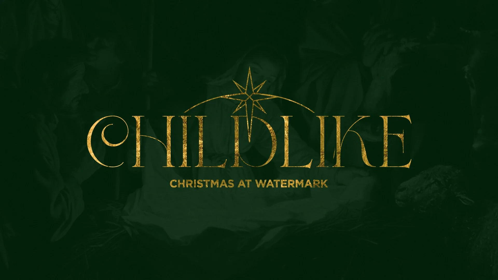Christmas themed event flyer with a dark green background featuring a faint nativity scene in the background, gold text that reads 'CHILDLIKE' with a star above, and the subtitle 'Christmas at Watermark'.