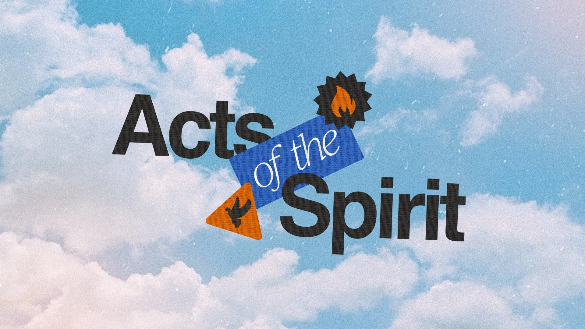 Illustration with a blue sky and white clouds, displaying the text 'Acts of the Spirit' with icons of a flame and a dove.