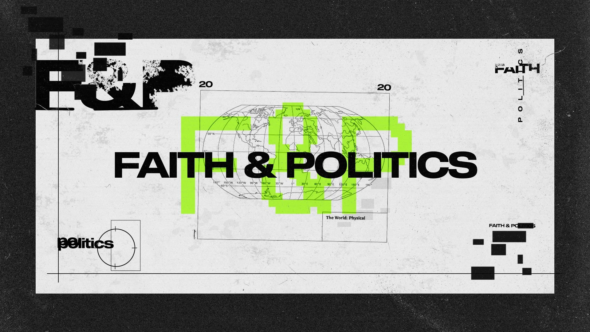 A graphic design poster titled 'Faith & Politics' with a globe and digital glitch effects, featuring black and green text and abstract elements.