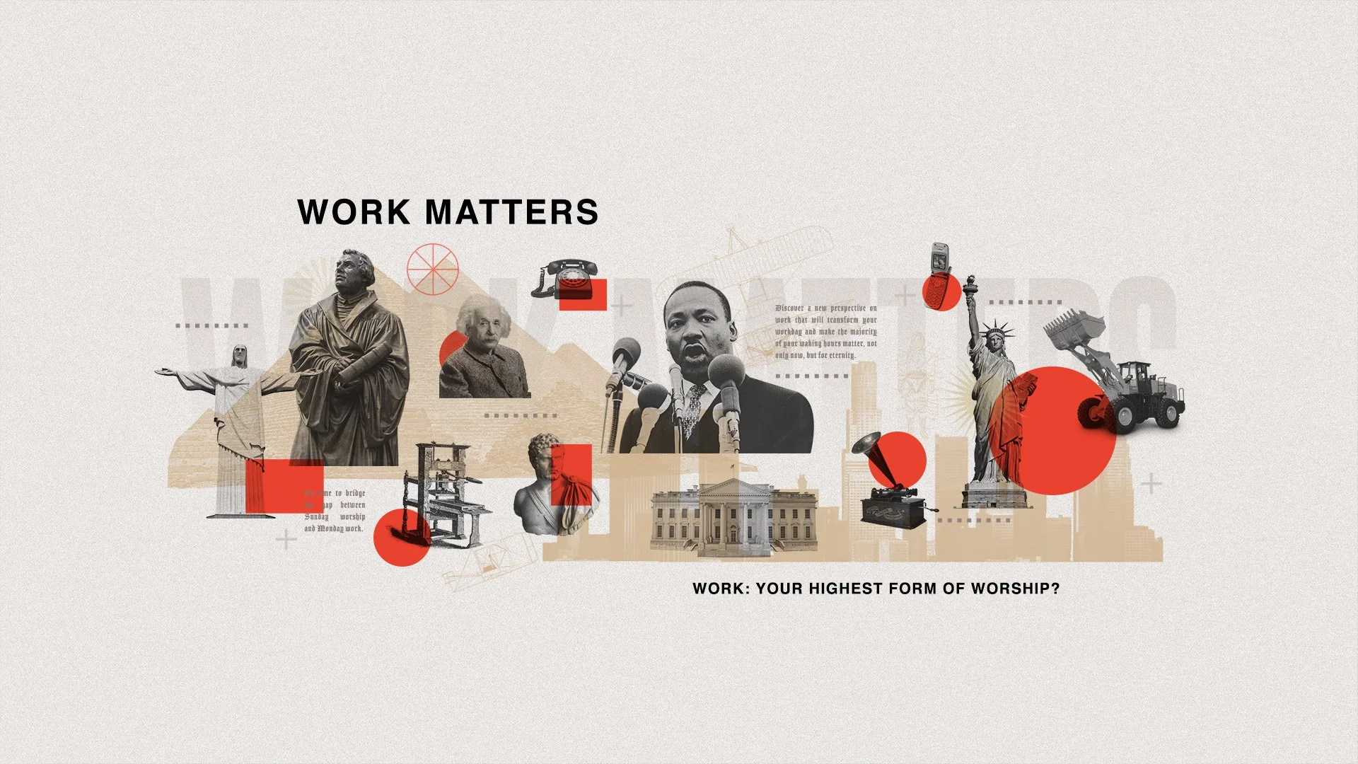 Collage featuring statues of the Statue of Liberty, Abraham Lincoln, and other landmarks, along with images of microphones, a typewriter, a tractor, a helicopter, and text that reads 'Work Matters' and 'Work: Your Highest Form of Worship?' in a citys