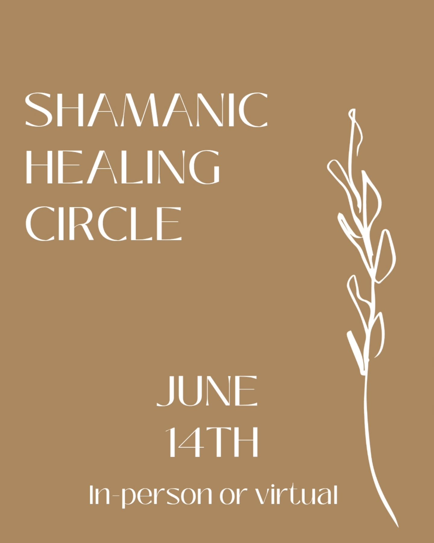 SHAMANIC HEALING CIRCLE 🪶

THIS SATURDAY - JUNE 14TH

Join us in-person or virtually as we come together in community - creating a heart-opening space for love, gratitude and healing during this one-day in-person event.

Saturday - June 14th - 9:00a