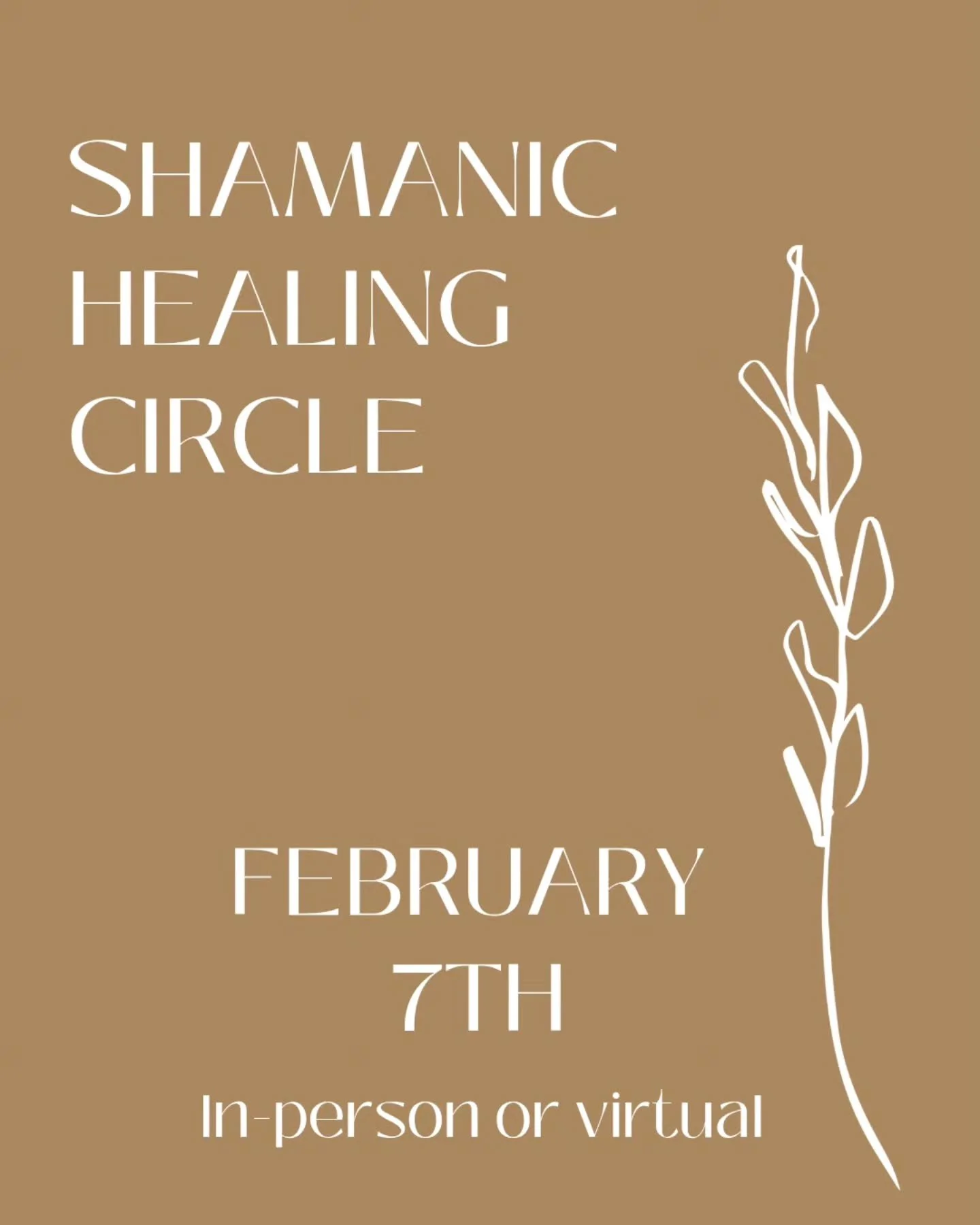 SHAMANIC HEALING CIRCLE 🪶

SATURDAY - FEBRUARY 7TH

Continue to ring in the New Year and join us in-person or virtually as we come together in community - creating a heart-opening space for love, gratitude and healing during this one-day in-person e