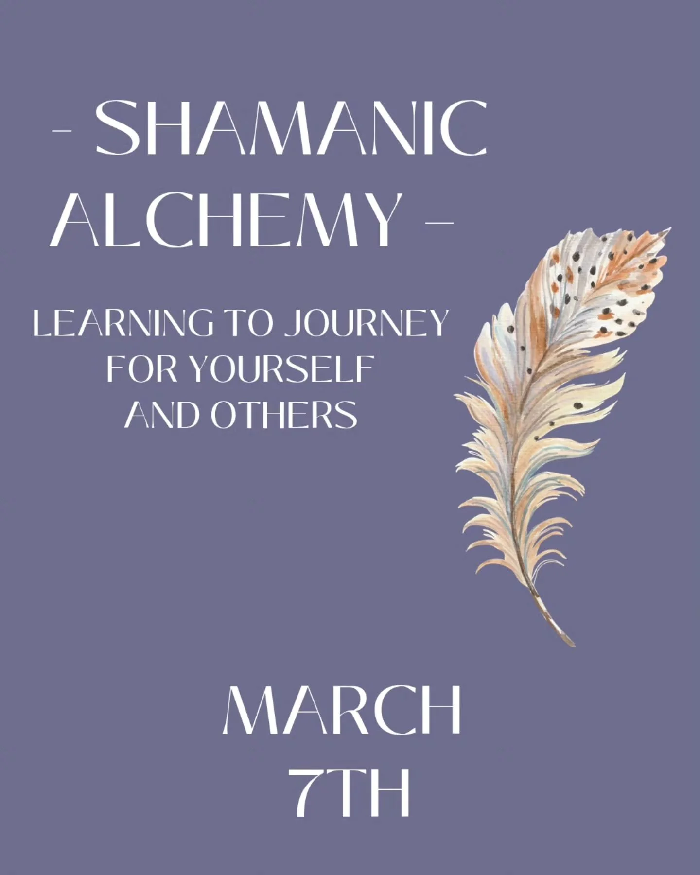 - SHAMANIC ALCHEMY &ndash; LEARNING TO JOURNEY FOR YOURSELF AND OTHERS 

🪶 

THIS SATURDAY - MARCH 7TH, 2026

Join us for a deep dive into the transformative art of Alchemy. This in-person workshop is a heart-opening space for community, practical s