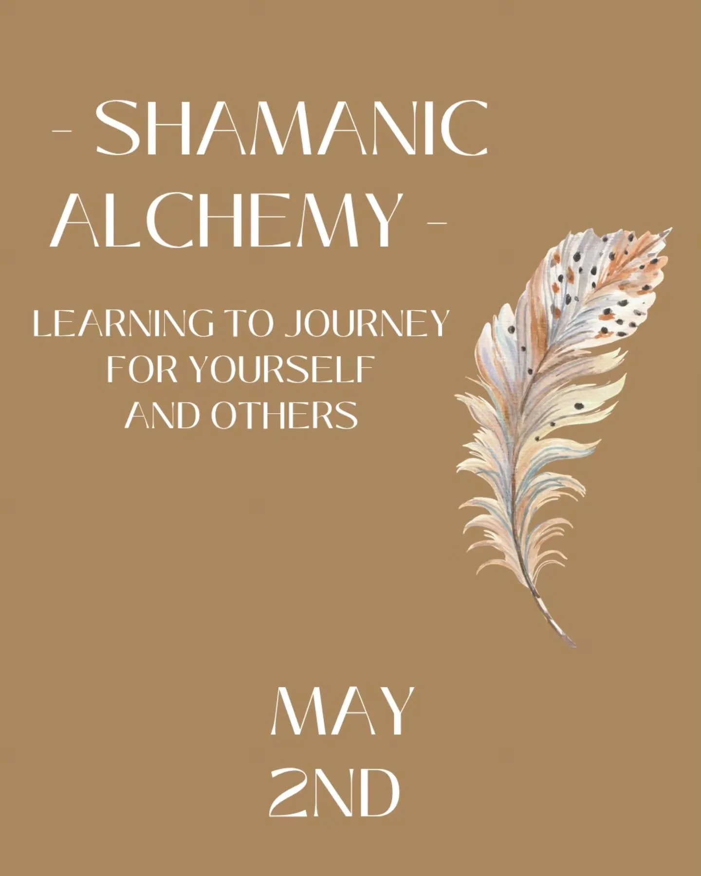 - SHAMANIC ALCHEMY &ndash; LEARNING TO JOURNEY FOR YOURSELF AND OTHERS 

🪶 

SATURDAY - MAY 2ND, 2026

Join us for a deep dive into the transformative art of Alchemy. This in-person workshop is a heart-opening space for community, practical skill-bu
