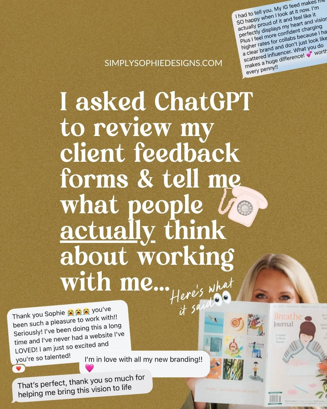 I recently asked ChatGPT to review my client feedback forms and tell me what clients love most about working with Simply Sophie Designs&hellip; and the results made me SO EMO. 🥹

When you&rsquo;re in the day-to-day of running a small business, it&rs
