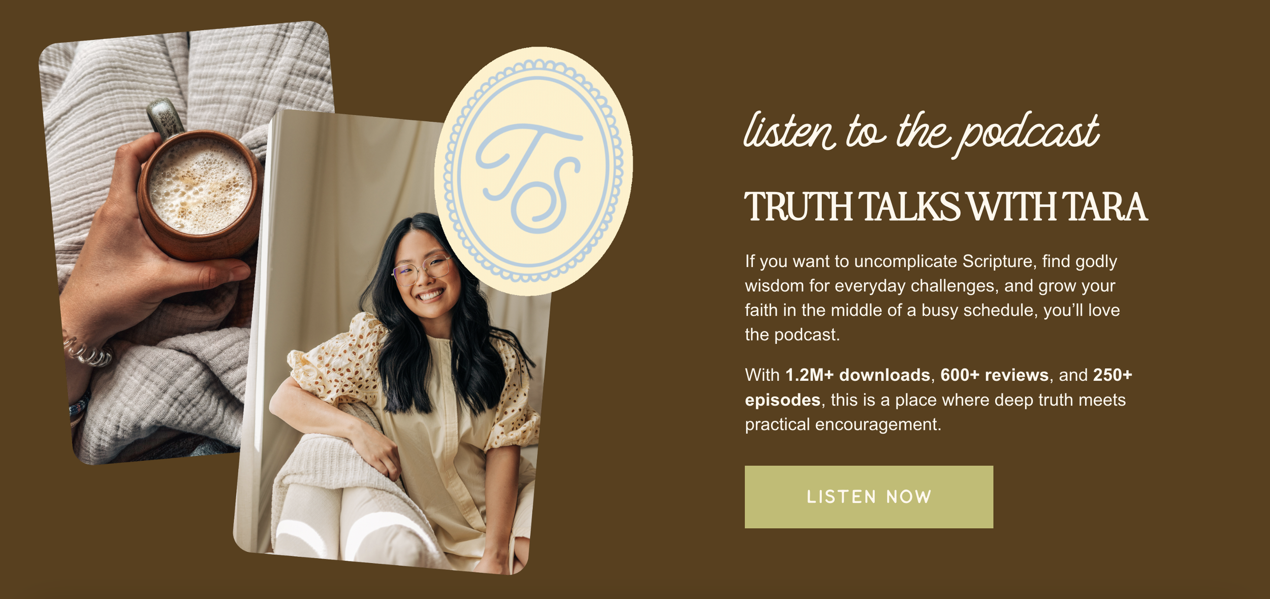 podcast landing page on Tara Sun's new website featuring a warm brown background, a photo of Tara holding a cup of coffee, a photo of tara, and her trademark that is a butter yellow oval with blue scalloped edges