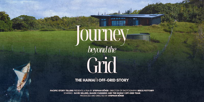 Journey Beyond The Grid:  The Hawai’i Off-Grid Story