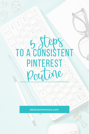 5 Steps to a Consistent Pinterest Routine | Tech & Templates for ...