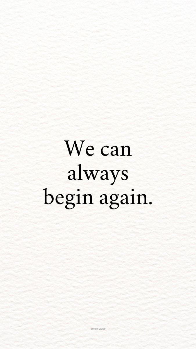 We can always begin again_.jpeg