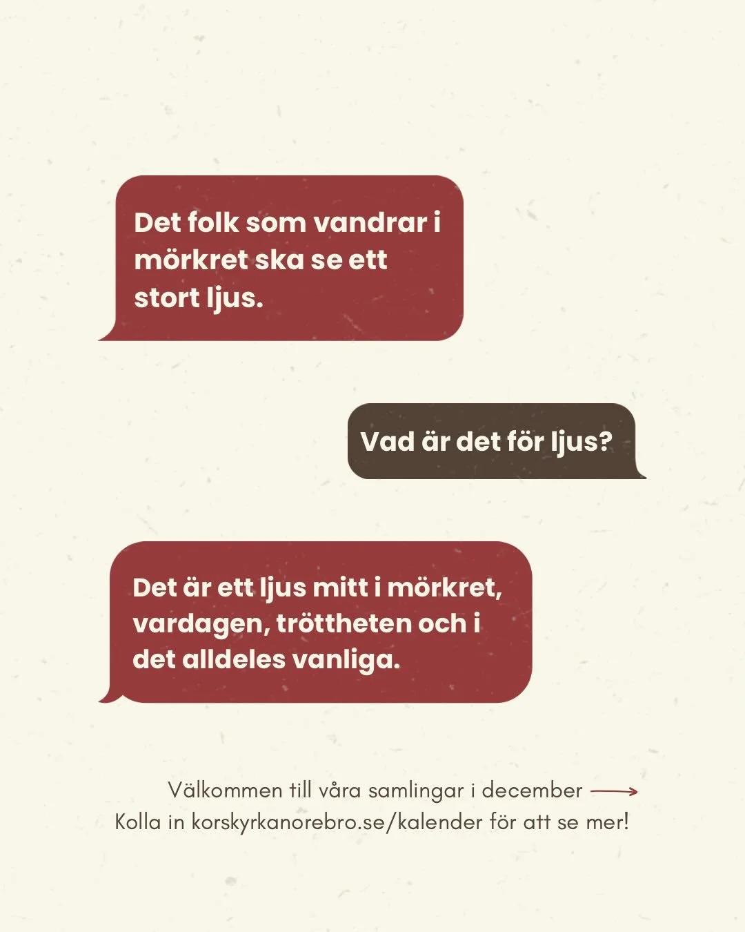 Vad &auml;r det f&ouml;r ljus? Kan vi f&aring; tag p&aring; det i m&ouml;rkret, v&aring;r vardag, mitt i tr&ouml;ttheten och i det alldeles vanliga?

Kom och se! din inbjudan &auml;r skickad 💌

V&auml;lkommen till v&aring;ra samlingar i december och