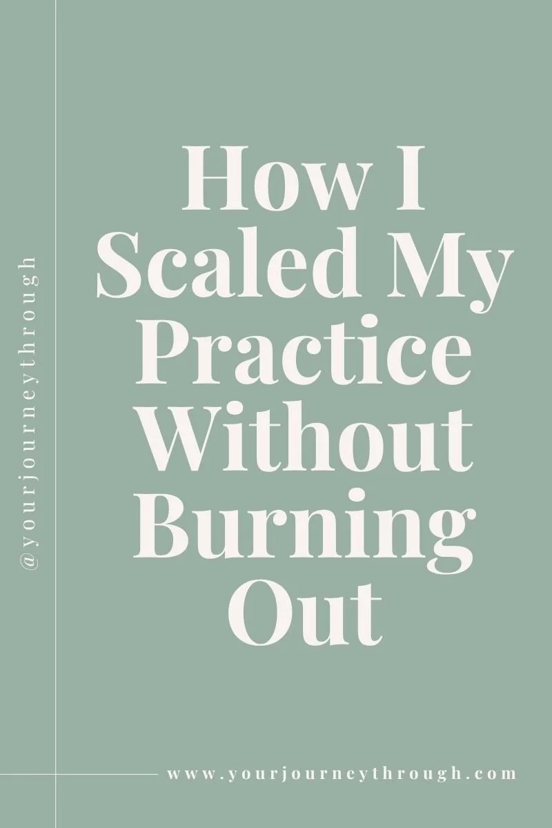 How I Scaled My Practice Without Burning Out