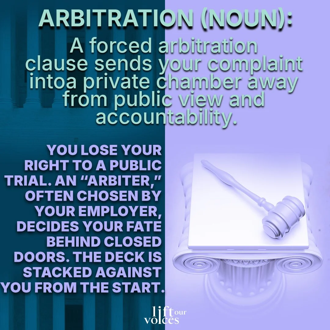 Forced arbitration silences survivors. It hides abuse, discrimination, and harassment behind closed doors—where truth goes unheard and accountability disappears.
We’re changing that. Our advocacy helped pass the Ending Forced Arbitration