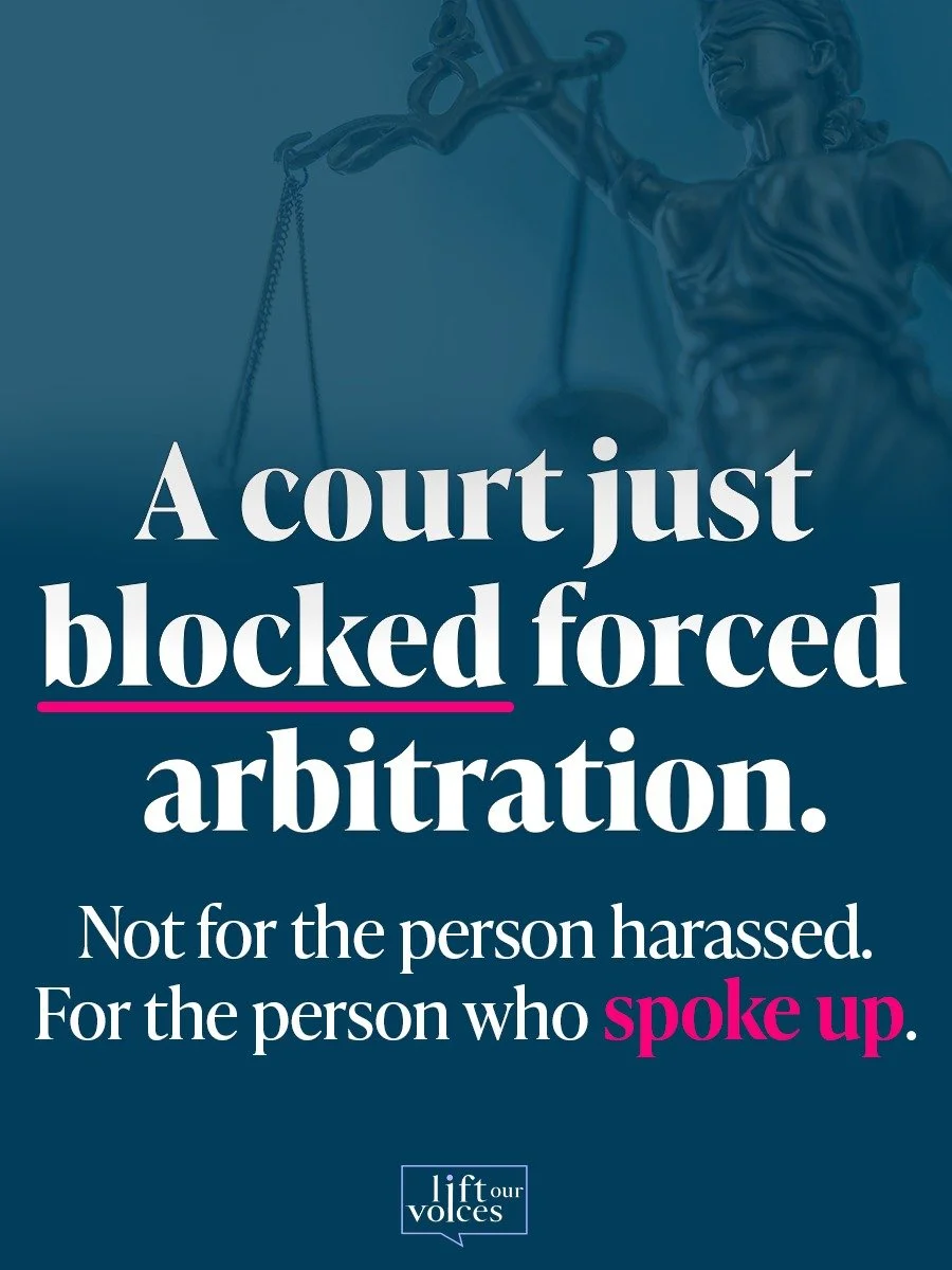 A federal court just made something clear: If you&rsquo;re fired for speaking up about workplace harassment, your employer can&rsquo;t automatically force your case into secret arbitration.

This is exactly why the Ending Forced Arbitration of Sexual