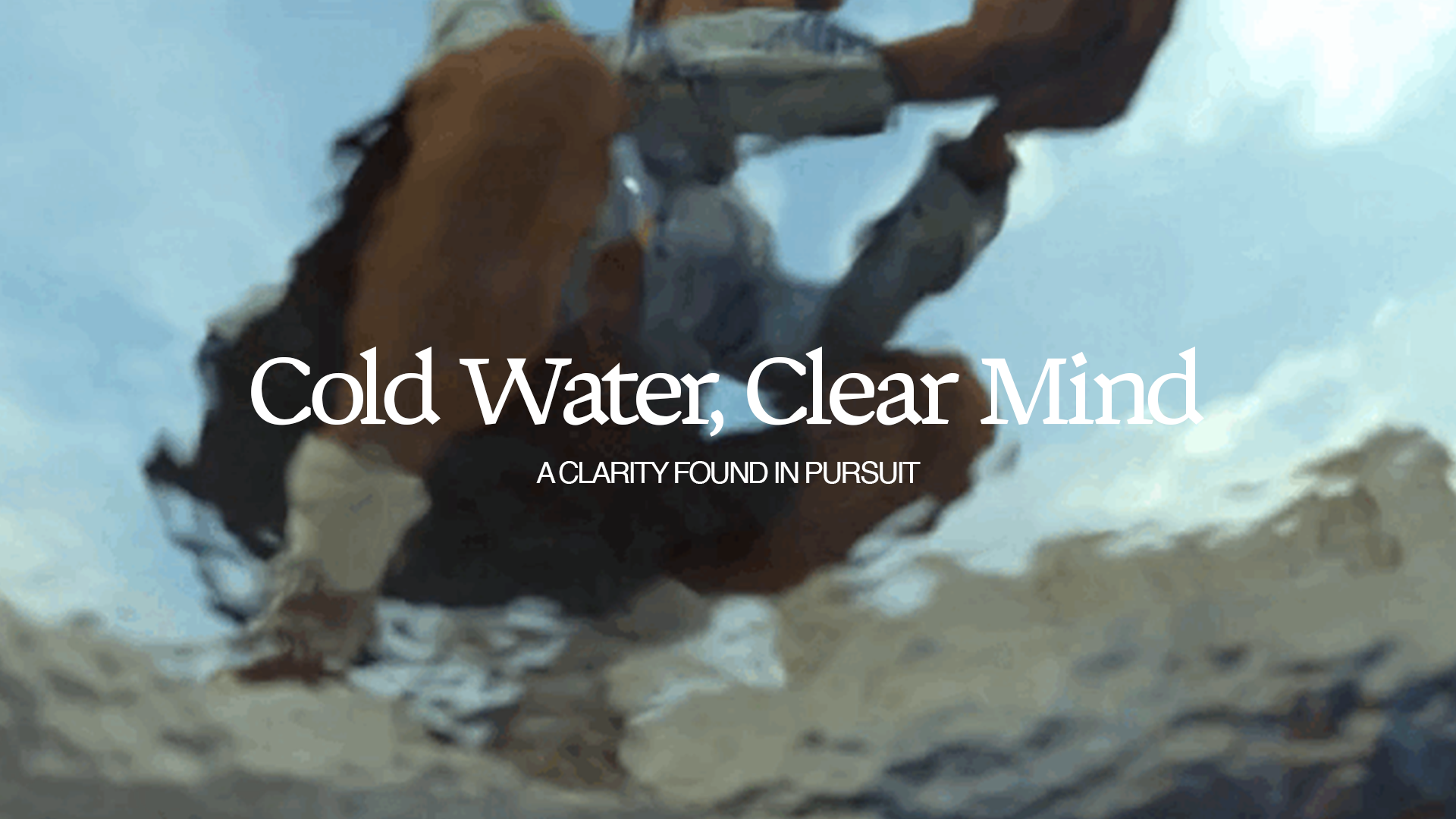 Cold Water, Clear Mind