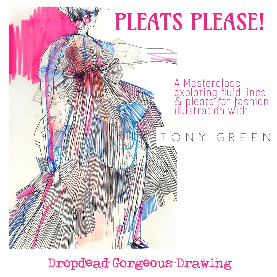 PLEASTS PLEASE FASHION ILLUSTRATION MASTERCLASS with TONY GREEN
