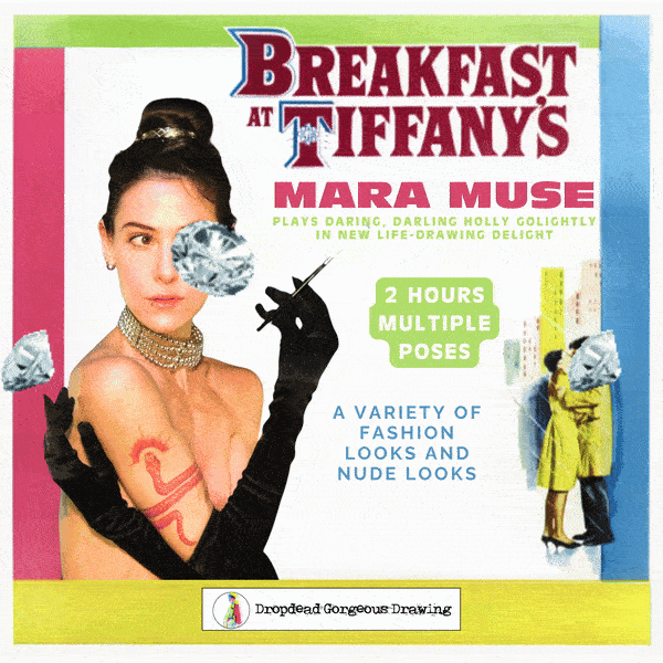 BREAKFAST AT TIFFANY'S - ONLINE LIFEDRAWING WITH MARA