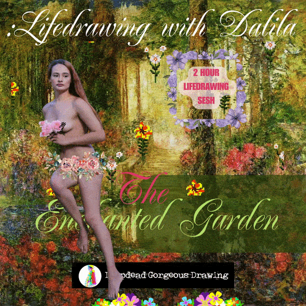 THE ENCHANTED GARDEN - ONLINE LIFEDRAWING With DALILA