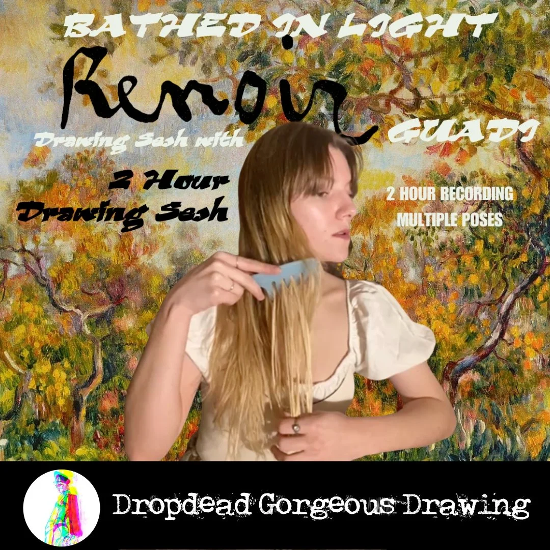 BATHED IN LIGHT - RENOIR DRAWING SESH With GUADI