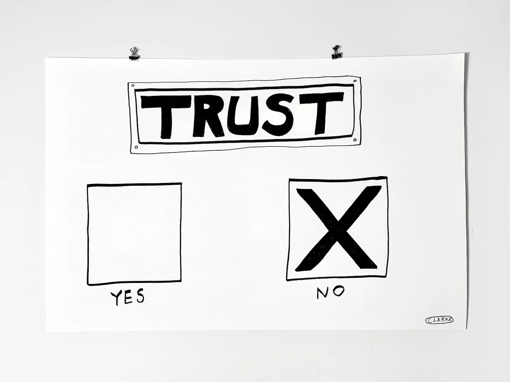 Hand-drawn sign with the word 'TRUST' at the top, and two squares below labelled 'YES' and 'NO'; the 'YES' square is empty, the 'NO' square contains a large black X, and the sign is signed 'CLARKE'.