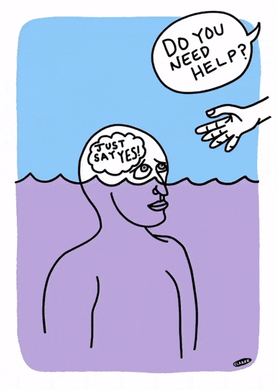 A person with their head submerged in water, with thought bubbles saying 'JUST SAY YES!' and a hand reaching out from above asking, 'DO YOU NEED HELP?'